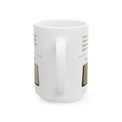Matthew 11:28 Ceramic Mug – Faith Quote Cup, Inspirational Christian Gift, Encouraging Bible Verse Drinkware