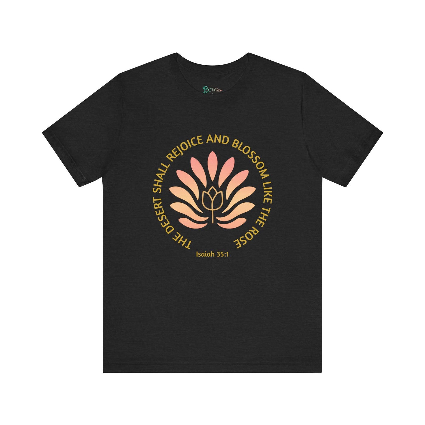 Isaiah 35:1 Floral Faith Tee – Desert Blossom Christian T-Shirt, Inspirational Quote Apparel, Positive Gift for Her or Him