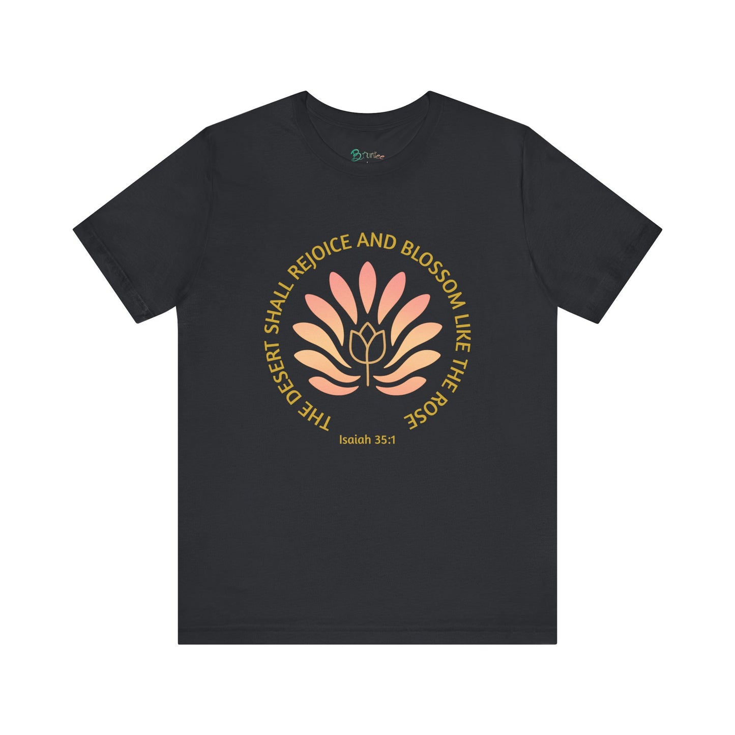Isaiah 35:1 Floral Faith Tee – Desert Blossom Christian T-Shirt, Inspirational Quote Apparel, Positive Gift for Her or Him