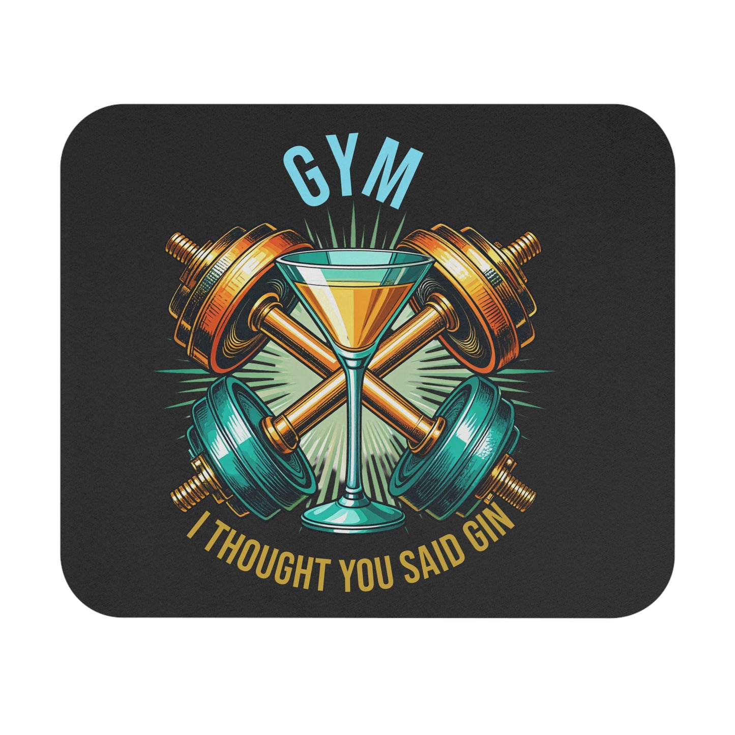 Funny Gym Mouse Pad – “I Thought You Said Gin” | Fitness Humor Desk Mat, Workout Gift, Office Decor, Unique Mouse Pad for Home or Work