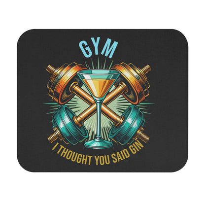 Funny Gym Mouse Pad – “I Thought You Said Gin” | Fitness Humor Desk Mat, Workout Gift, Office Decor, Unique Mouse Pad for Home or Work